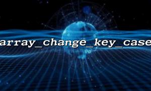 The role of array_change_key_case() in multilingual applications