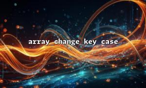 array_change_key_case() Best practices when processing JSON data