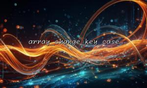 array_change_key_case() Use case in web crawler parsing data