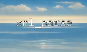 xml_parse Common parse errors and solutions when parsing XML