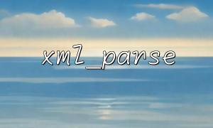 xml_parse garbled problems that may occur when parsing UTF-8 encoded XML data