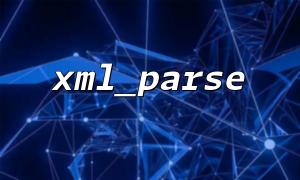 XML_PARSE Häufige Fehler und Korrekturen für Charakter -Set -Probleme beim Analysieren von XML