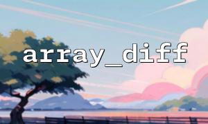The difference and combination of array_diff() and array_intersect()