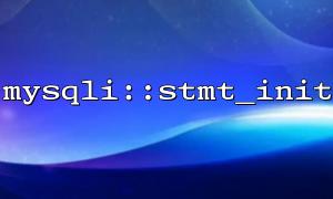 Detailed explanation of the use of stmt_init and fetch() in conjunction with