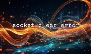 How to use socket_last_error() + socket_clear_error() to implement error code filtering