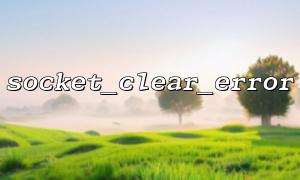Additional notes for socket_clear_error() when running PHP using Docker container