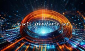 mysqli_stmt::attr_get return value detailed explanation and common types