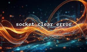 Potential Issues with Using socket_clear_error() in a Multithreaded/Async Environment