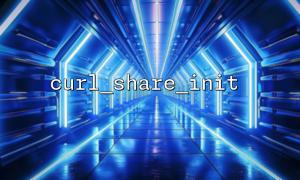curl_share_setopt() Used in conjunction with CURLSHOPT_SHARE, CURLSHOPT_UNSHARE Detailed explanation