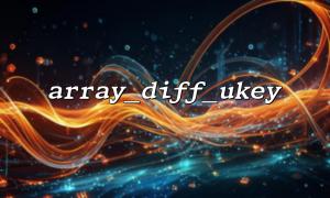 How to Use PHP’s array_diff_ukey Function to Compare Differences in the Structure of Two Associative Arrays