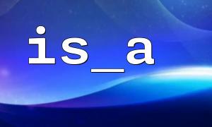 How to Use the is_a() Function in PHP? How to Check If an Object is an Instance of a Specific Class or Its Subclass