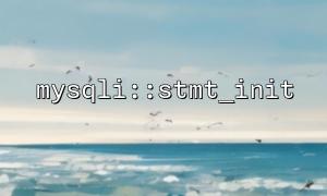 How to Use the mysqli::stmt_init Function to Prepare and Execute an SQL Prepared Statement?