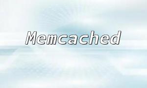 APCu vs Memcached: How to Choose the Best PHP Caching Solution