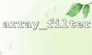 How to Use PHP's array_filter Function to Filter Out All Non-String Elements from an Array?