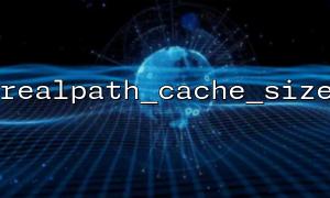 Verbessern Sie die Leistung mit Realpath_Cache_Size in großen PHP -Projekten