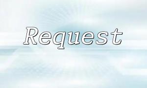 In-Depth Guide to PHP Request Object and Its Usage