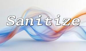 如何在PHP8中使用Sanitize Filters过滤用户输入？